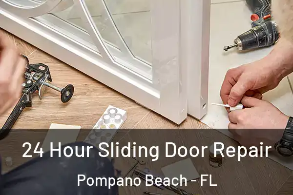  24 Hour Sliding Door Repair Pompano Beach - FL