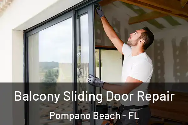 Balcony Sliding Door Repair Pompano Beach - FL
