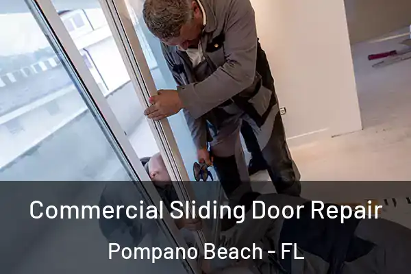  Commercial Sliding Door Repair Pompano Beach - FL