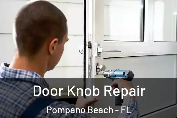  Door Knob Repair Pompano Beach - FL