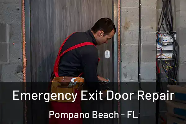 Emergency Exit Door Repair Pompano Beach - FL