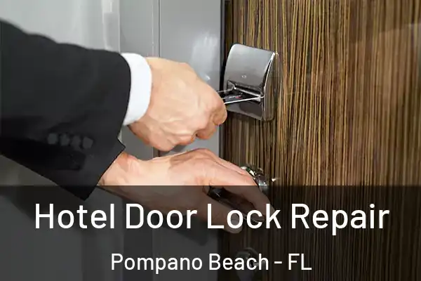 Hotel Door Lock Repair Pompano Beach - FL