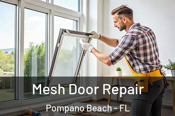  Mesh Door Repair Pompano Beach - FL