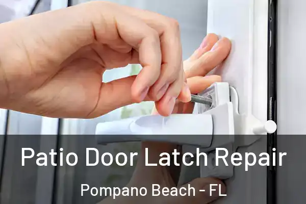Patio Door Latch Repair Pompano Beach - FL