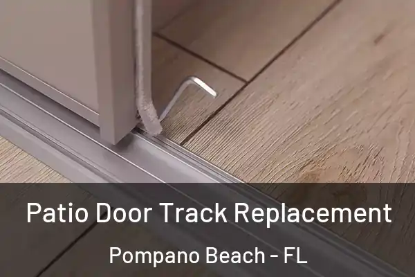  Patio Door Track Replacement Pompano Beach - FL