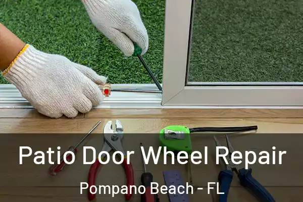  Patio Door Wheel Repair Pompano Beach - FL
