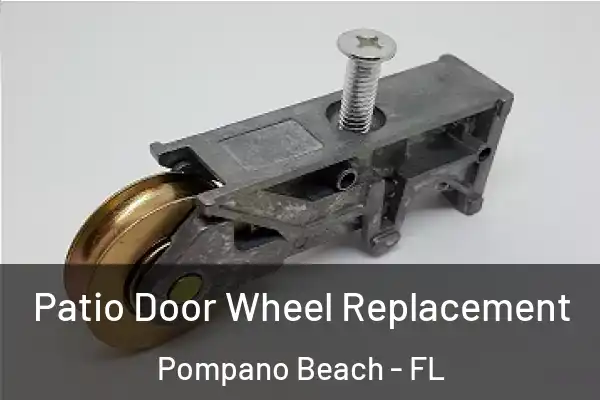  Patio Door Wheel Replacement Pompano Beach - FL
