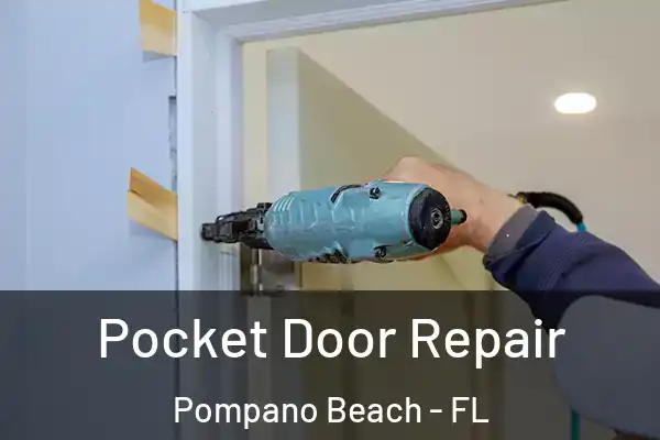  Pocket Door Repair Pompano Beach - FL