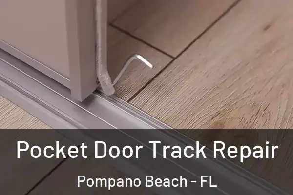 Pocket Door Track Repair Pompano Beach - FL