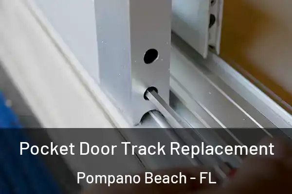 Pocket Door Track Replacement Pompano Beach - FL