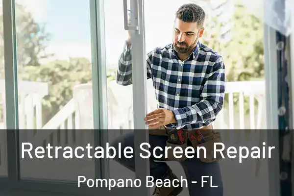 Retractable Screen Repair Pompano Beach - FL