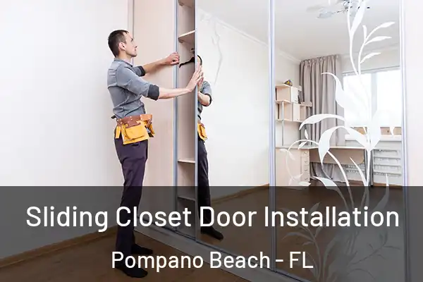  Sliding Closet Door Installation Pompano Beach - FL
