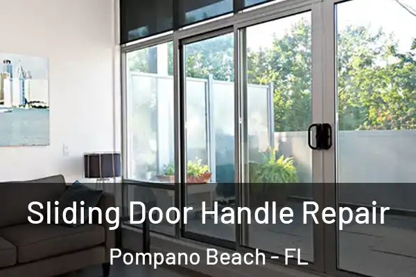 Sliding Door Handle Repair Pompano Beach - FL