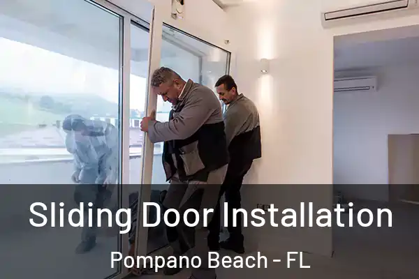 Sliding Door Installation Pompano Beach - FL