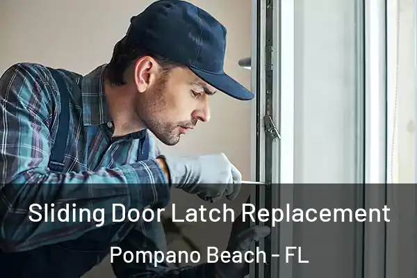 Sliding Door Latch Replacement Pompano Beach - FL