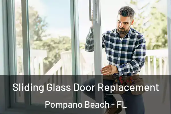  Sliding Glass Door Replacement Pompano Beach - FL