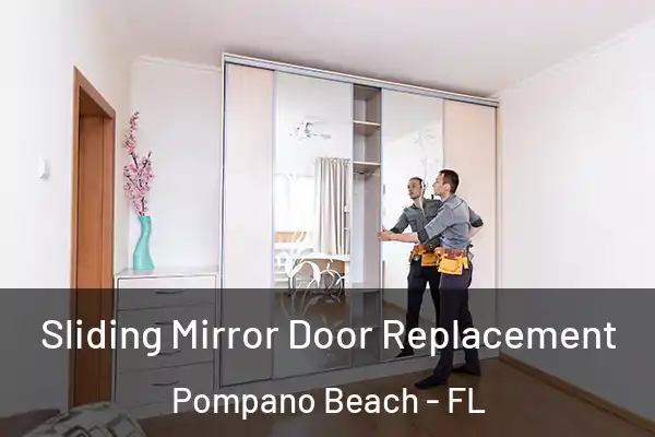 Sliding Mirror Door Replacement Pompano Beach - FL