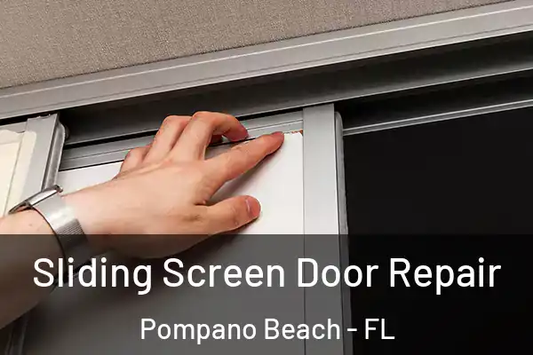 Sliding Screen Door Repair Pompano Beach - FL